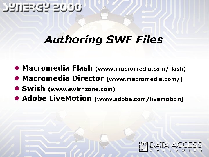 Authoring SWF Files l l Macromedia Flash (www. macromedia. com/flash) Macromedia Director (www. macromedia.