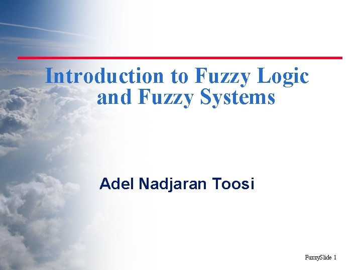 Introduction to Fuzzy Logic and Fuzzy Systems Adel Nadjaran Toosi Fuzzy. Slide 1 