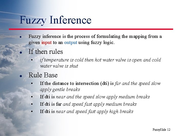 Fuzzy Inference l l Fuzzy inference is the process of formulating the mapping from