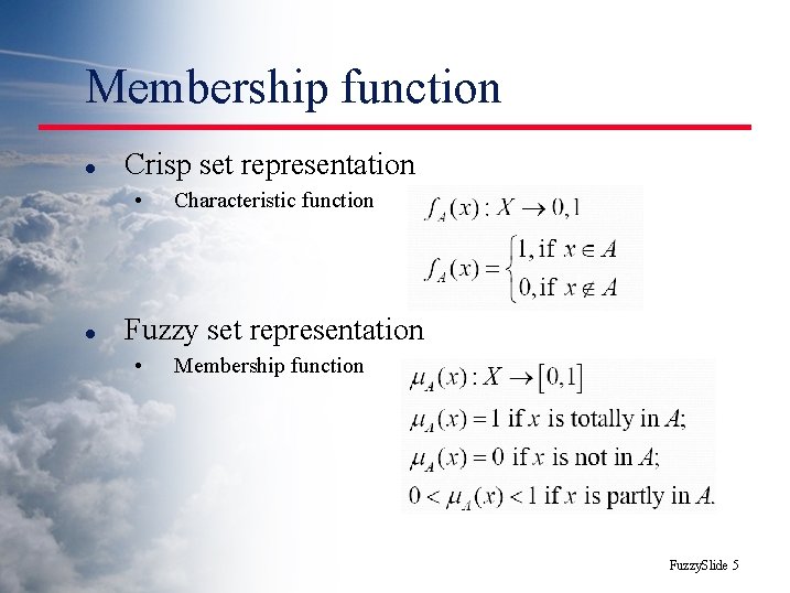 Membership function l Crisp set representation • l Characteristic function Fuzzy set representation •