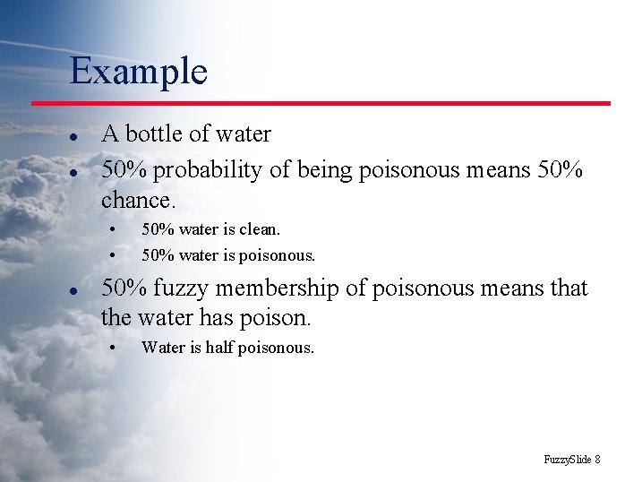 Example l l A bottle of water 50% probability of being poisonous means 50%