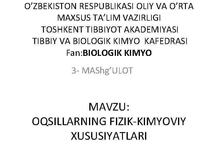 O’ZBEKISTON RESPUBLIKASI OLIY VA O’RTA MAXSUS TA’LIM VAZIRLIGI TOSHKENT TIBBIYOT AKADEMIYASI TIBBIY VA BIOLOGIK