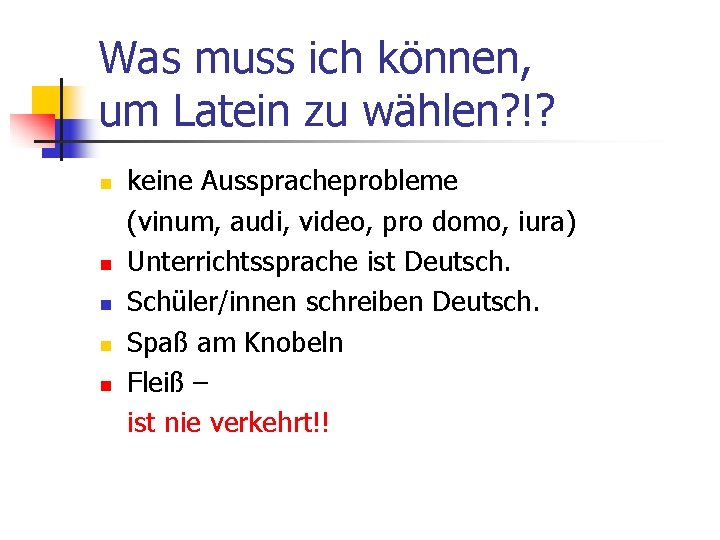 Was muss ich können, um Latein zu wählen? !? n n n keine Ausspracheprobleme