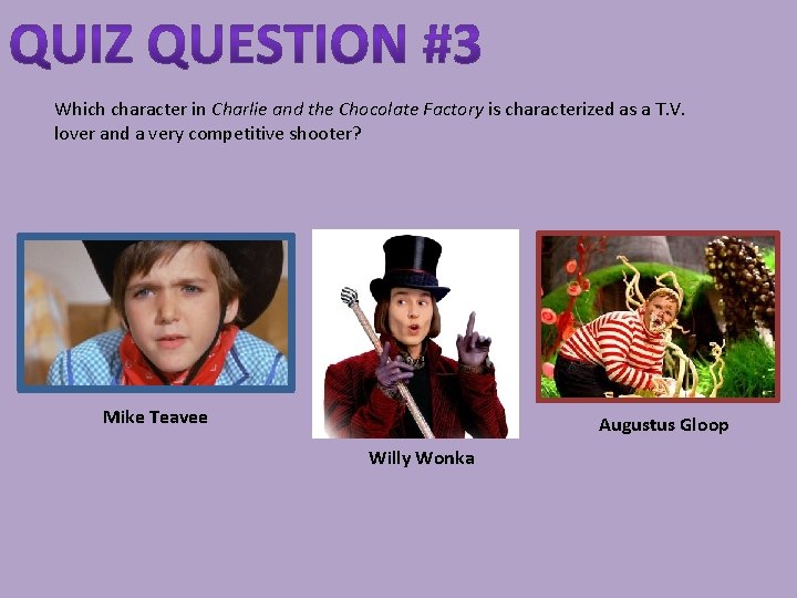 Which character in Charlie and the Chocolate Factory is characterized as a T. V.