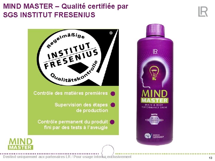 MIND MASTER – Qualité certifiée par SGS INSTITUT FRESENIUS Contrôle des matières premières Supervision