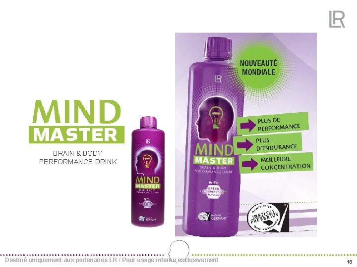 BRAIN & BODY PERFORMANCE DRINK Destiné uniquement aux partenaires LR / Pour usage interne