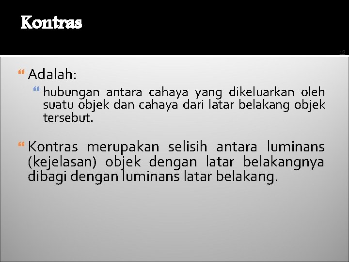 Kontras 12 Adalah: hubungan antara cahaya yang dikeluarkan oleh suatu objek dan cahaya dari