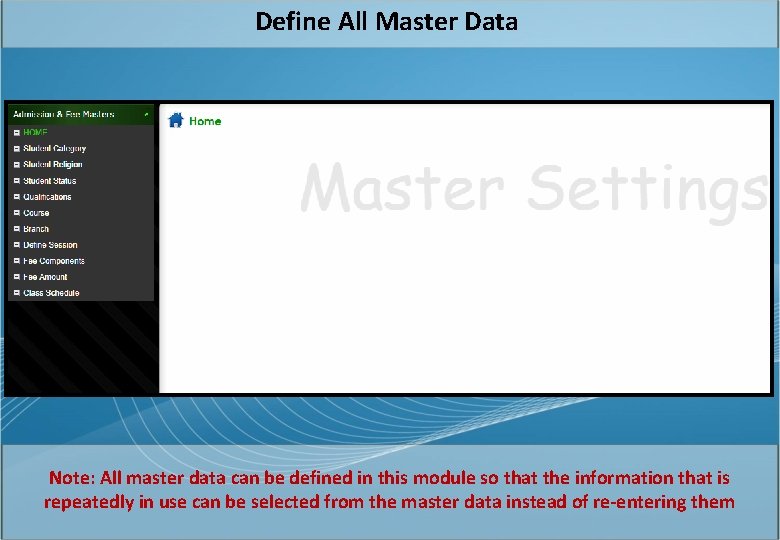 Define All Master Data Note: All master data can be defined in this module
