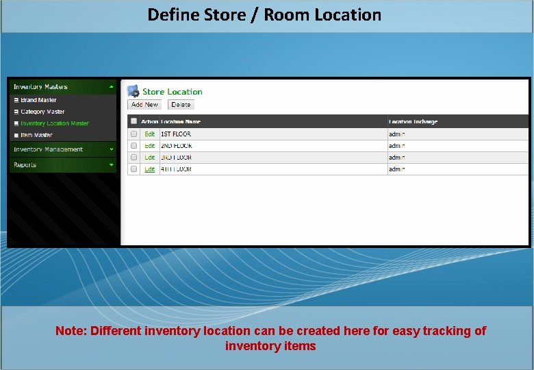 Define Store / Room Location Note: Different inventory location can be created here for