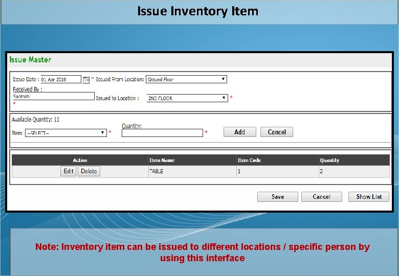 Issue Inventory Item Note: Inventory item can be issued to different locations / specific