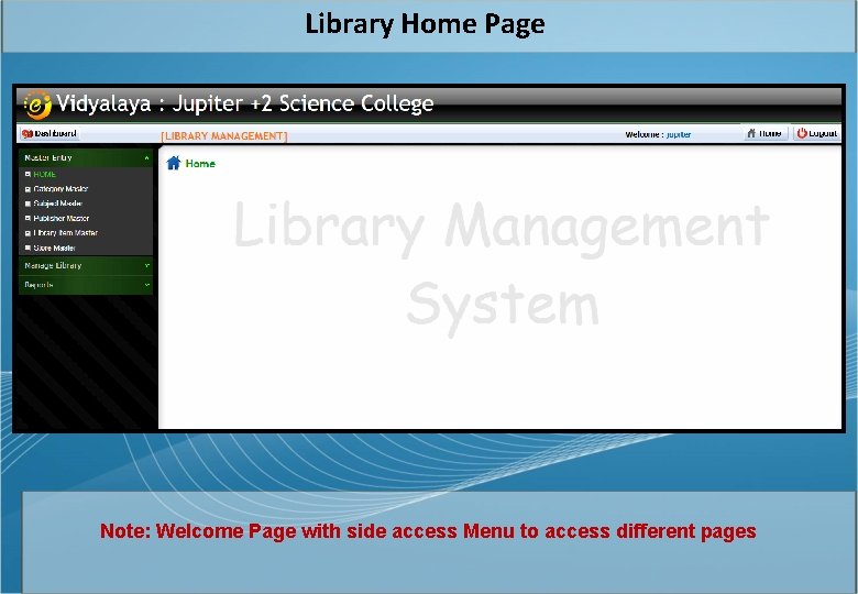 Library Home Page Note: Welcome Page with side access Menu to access different pages