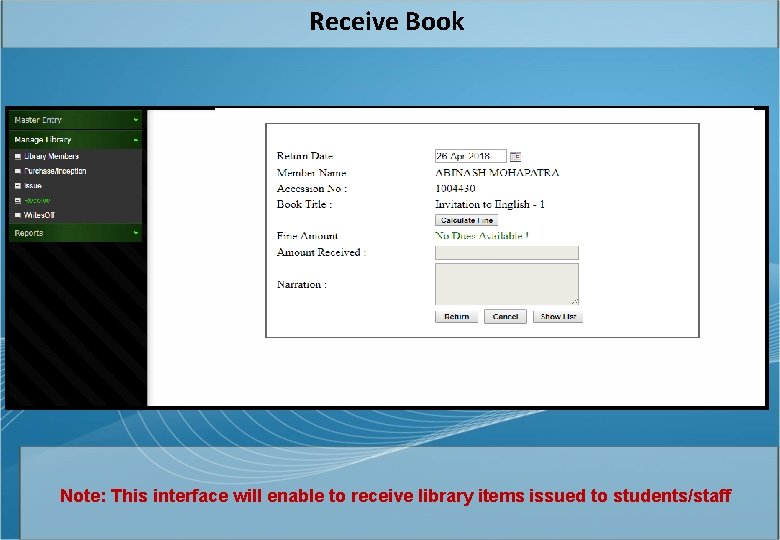 Receive Book Note: This interface will enable to receive library items issued to students/staff