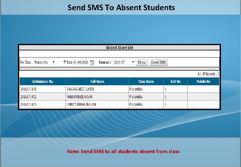 Send SMS To Absent Students Note: Send SMS to all students absent from class