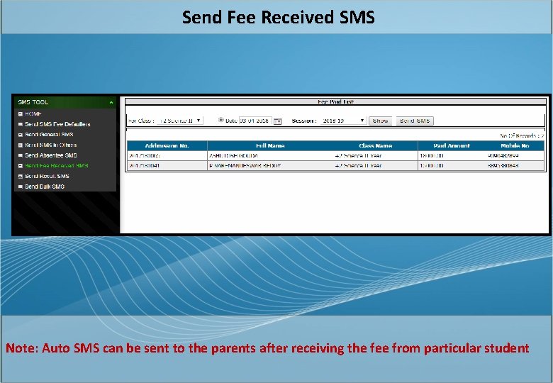 Send Fee Received SMS Note: Auto SMS can be sent to the parents after