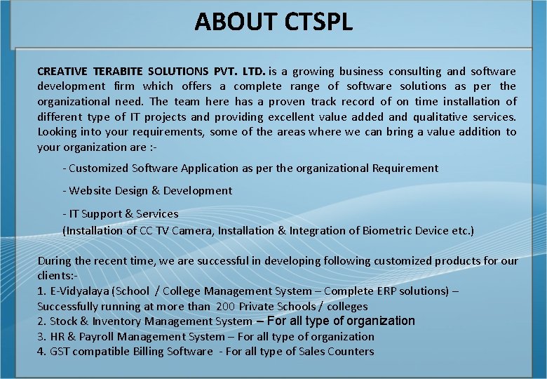 ABOUT CTSPL CREATIVE TERABITE SOLUTIONS PVT. LTD. is a growing business consulting and software