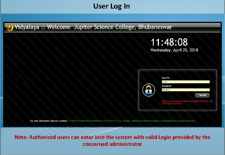 User Log In Note: Authorized users can enter into the system with valid Login