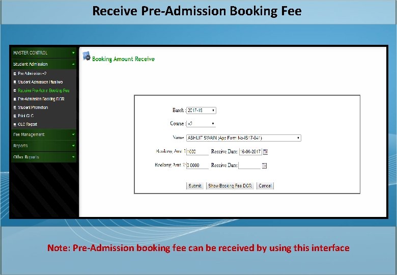 Receive Pre-Admission Booking Fee Note: Pre-Admission booking fee can be received by using this