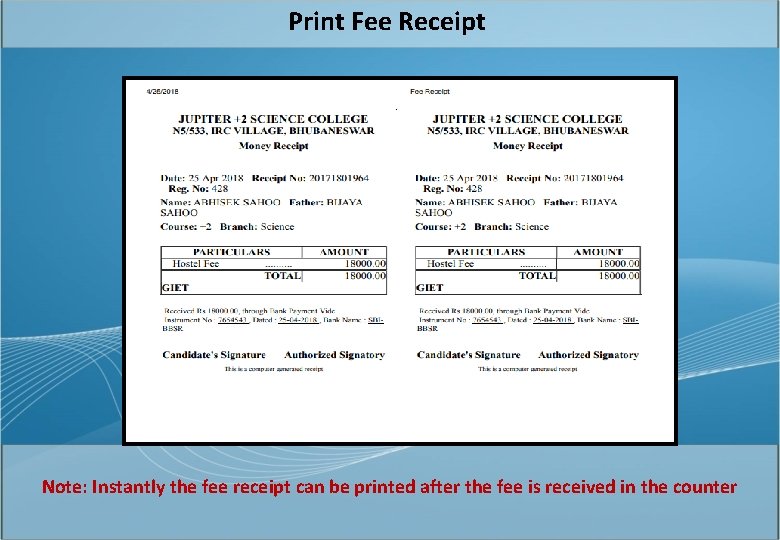 Print Fee Receipt Note: Instantly the fee receipt can be printed after the fee