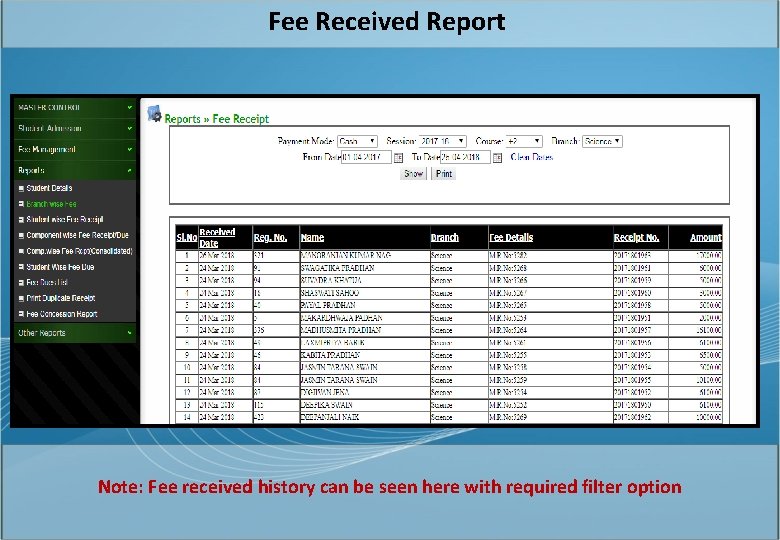 Fee Received Report Note: Fee received history can be seen here with required filter