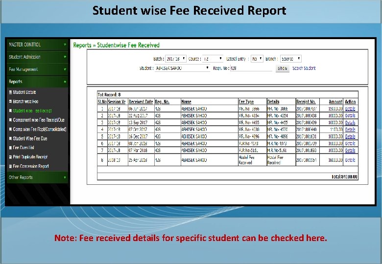 Student wise Fee Received Report Note: Fee received details for specific student can be