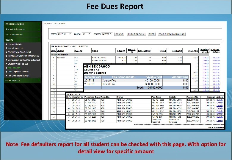 Fee Dues Report Note: Fee defaulters report for all student can be checked with