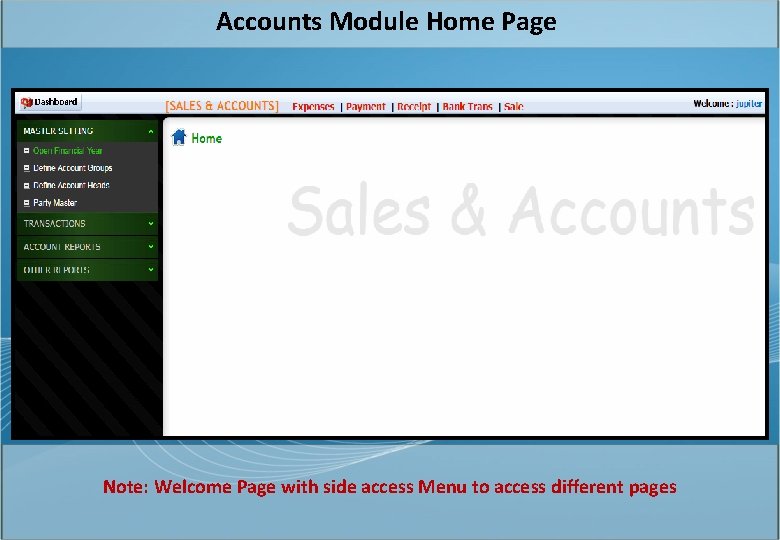 Accounts Module Home Page Note: Welcome Page with side access Menu to access different
