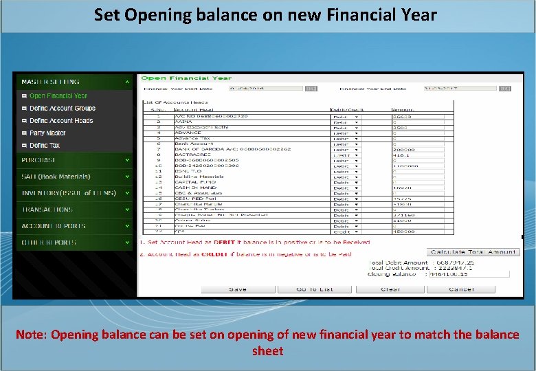 Set Opening balance on new Financial Year Note: Opening balance can be set on