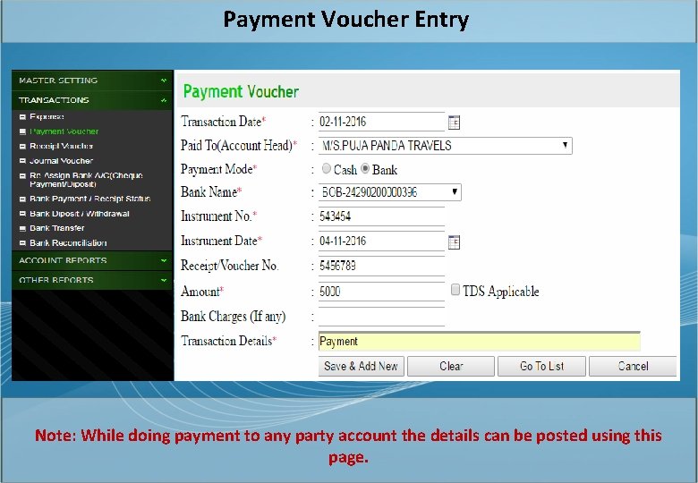 Payment Voucher Entry Note: While doing payment to any party account the details can