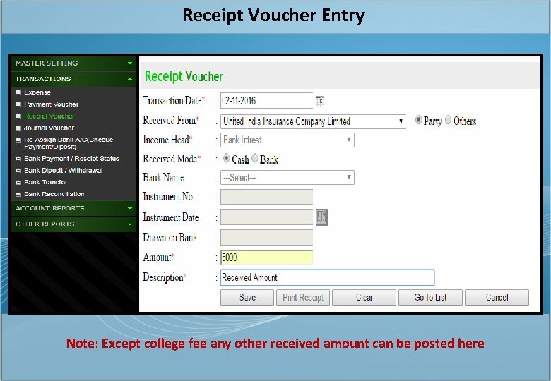 Receipt Voucher Entry Note: Except college fee any other received amount can be posted