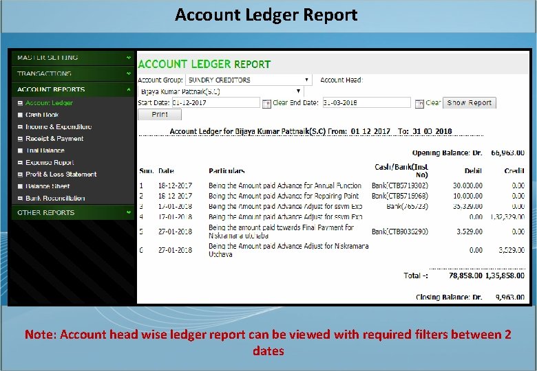 Account Ledger Report Note: Account head wise ledger report can be viewed with required