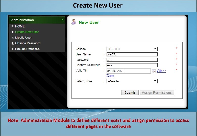 Create New User Note: Administration Module to define different users and assign permission to