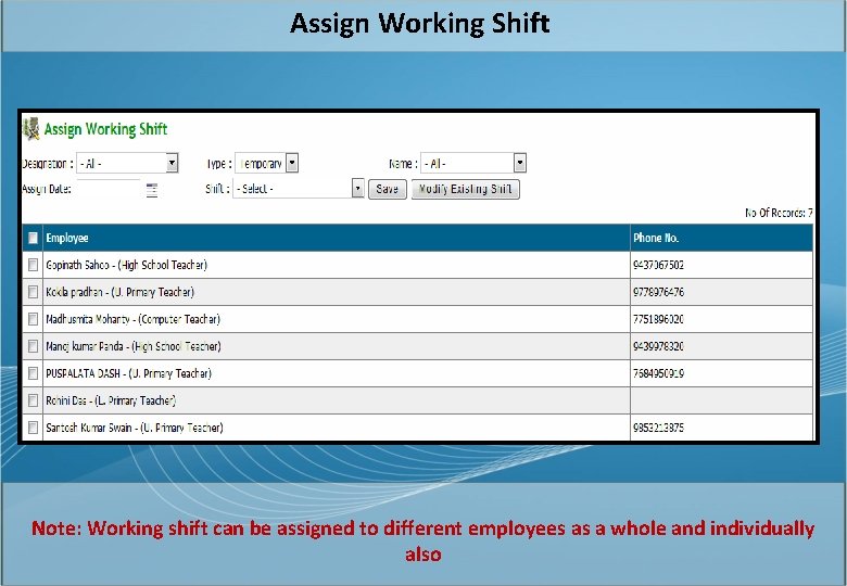 Assign Working Shift Note: Working shift can be assigned to different employees as a