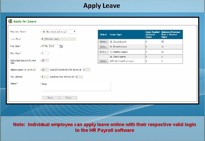 Apply Leave Note: Individual employee can apply leave online with their respective valid login
