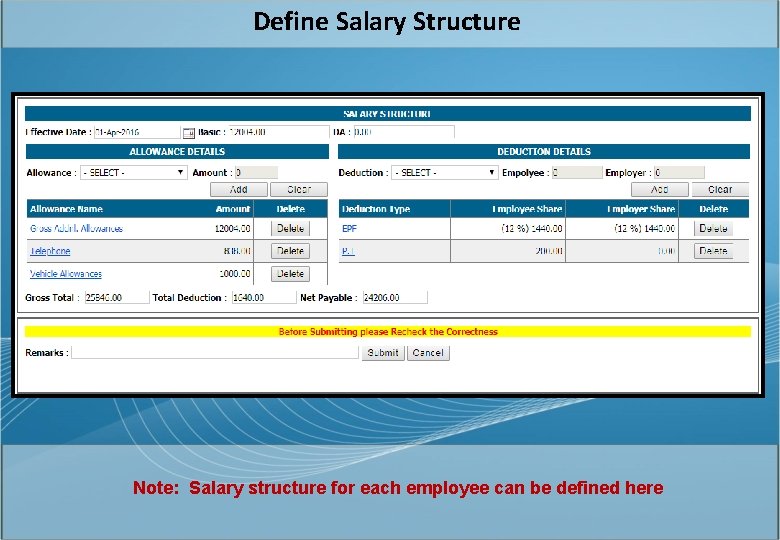 Define Salary Structure Note: Salary structure for each employee can be defined here 