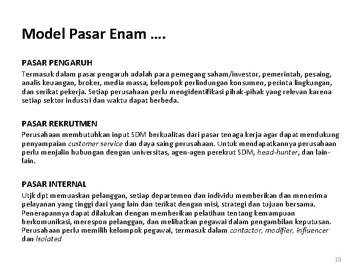 Model Pasar Enam …. PASAR PENGARUH Termasuk dalam pasar pengaruh adalah para pemegang saham/investor,