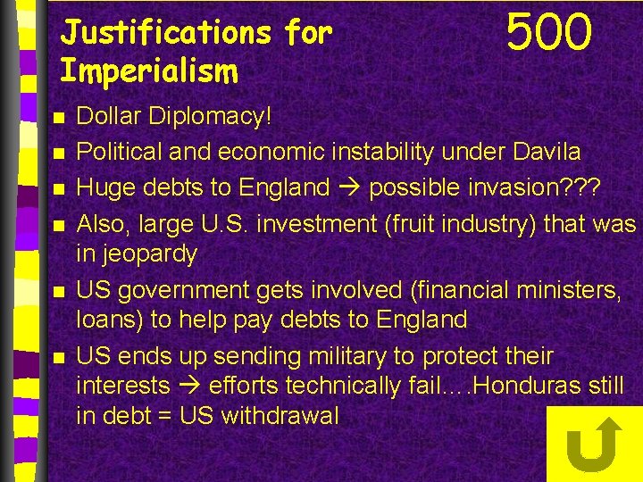 Justifications for Imperialism n n n 500 Dollar Diplomacy! Political and economic instability under