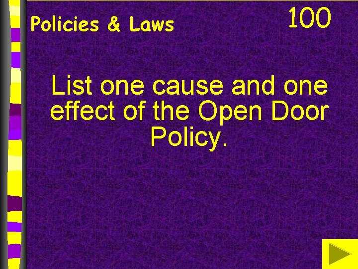 Policies & Laws 100 List one cause and one effect of the Open Door