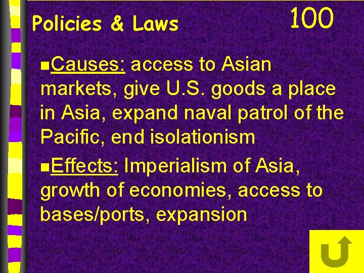 Policies & Laws n. Causes: 100 access to Asian markets, give U. S. goods