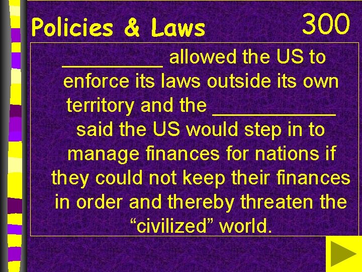 Policies & Laws 300 _____ allowed the US to enforce its laws outside its