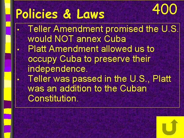 Policies & Laws • • • 400 Teller Amendment promised the U. S. would