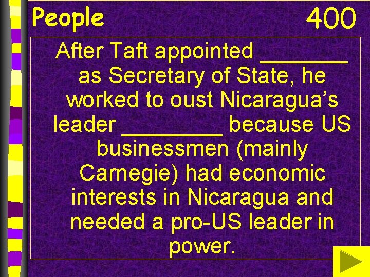 People 400 After Taft appointed _______ as Secretary of State, he worked to oust