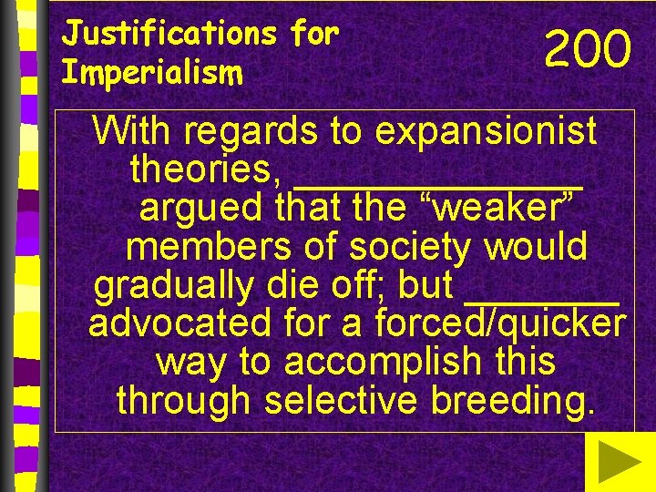 Justifications for Imperialism 200 With regards to expansionist theories, _______ argued that the “weaker”