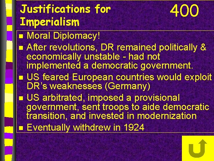 Justifications for Imperialism n n n 400 Moral Diplomacy! After revolutions, DR remained politically