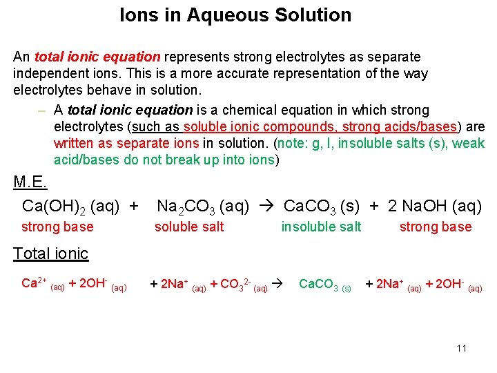 Ions in Aqueous Solution An total ionic equation represents strong electrolytes as separate independent