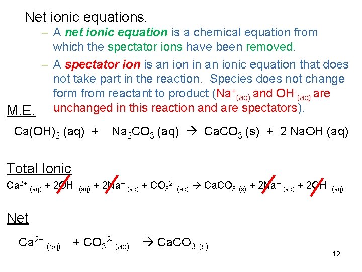 Net ionic equations. – A net ionic equation is a chemical equation from which