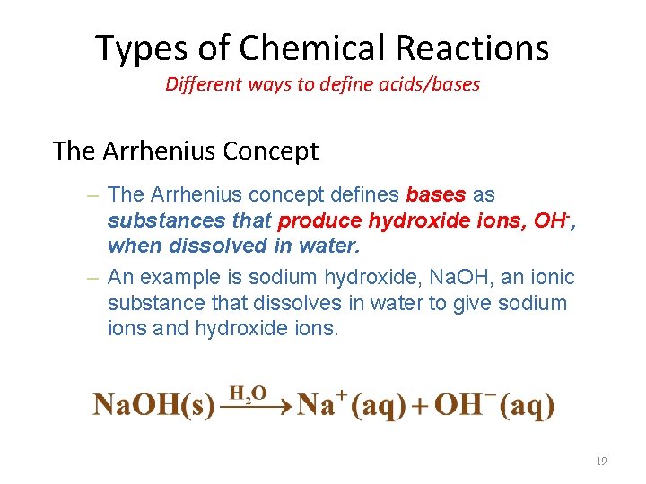 Types of Chemical Reactions Different ways to define acids/bases The Arrhenius Concept – The