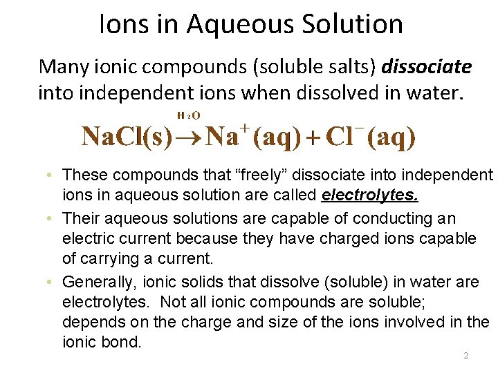 Ions in Aqueous Solution Many ionic compounds (soluble salts) dissociate into independent ions when