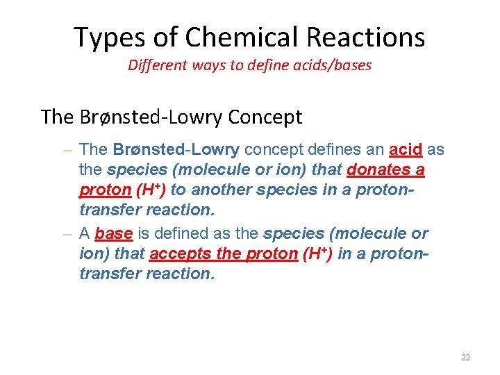 Types of Chemical Reactions Different ways to define acids/bases The Brønsted-Lowry Concept – The
