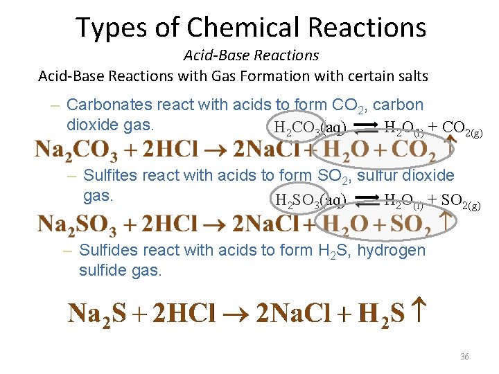 Types of Chemical Reactions Acid-Base Reactions with Gas Formation with certain salts – Carbonates