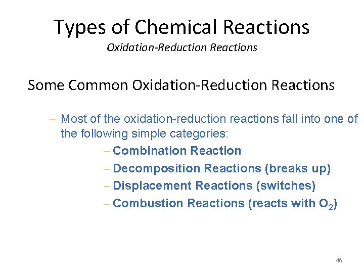Types of Chemical Reactions Oxidation-Reduction Reactions Some Common Oxidation-Reduction Reactions – Most of the